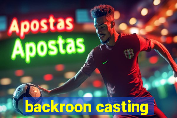 backroon casting